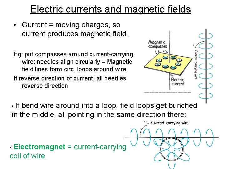 Electric currents and magnetic fields • Current = moving charges, so current produces magnetic