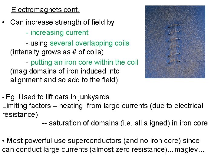 Electromagnets cont. • Can increase strength of field by - increasing current - using