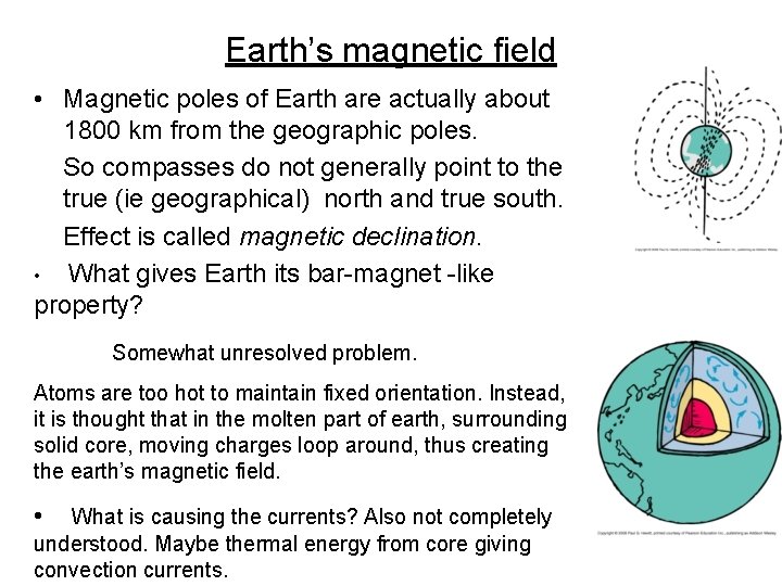Earth’s magnetic field • Magnetic poles of Earth are actually about 1800 km from
