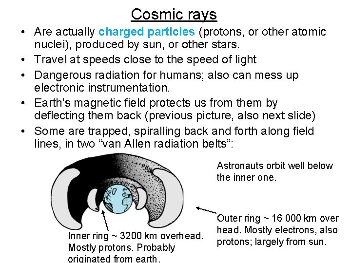 Cosmic rays • Are actually charged particles (protons, or other atomic nuclei), produced by