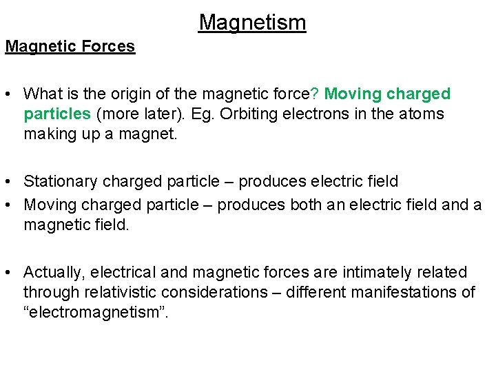 Magnetism Magnetic Forces • What is the origin of the magnetic force? Moving charged