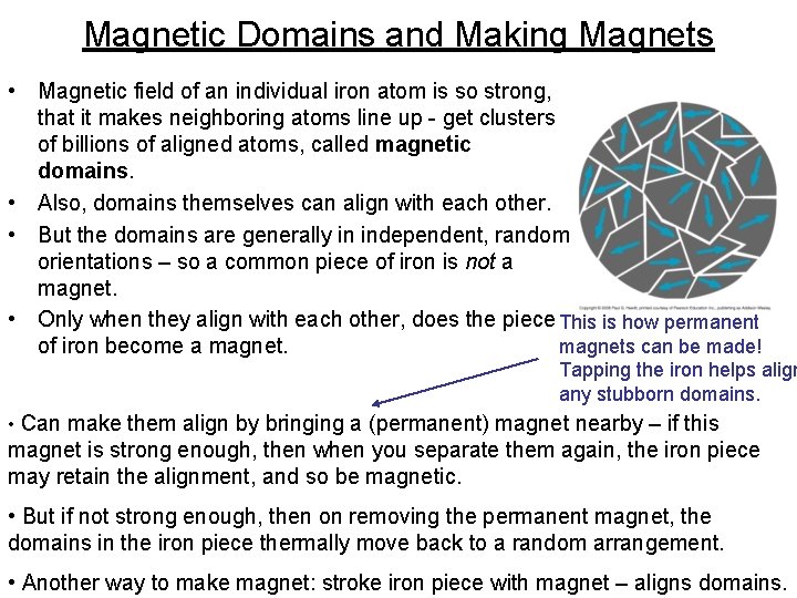 Magnetic Domains and Making Magnets • Magnetic field of an individual iron atom is