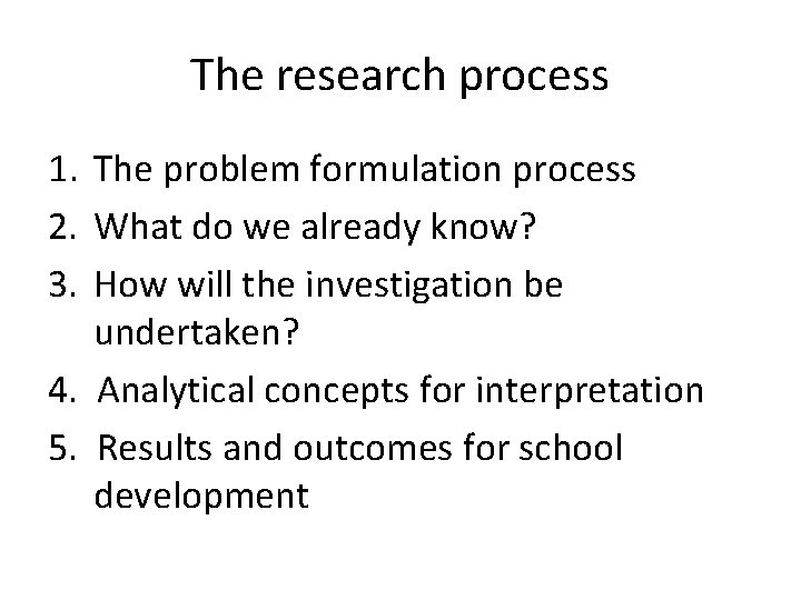 The research process 1. The problem formulation process 2. What do we already know?