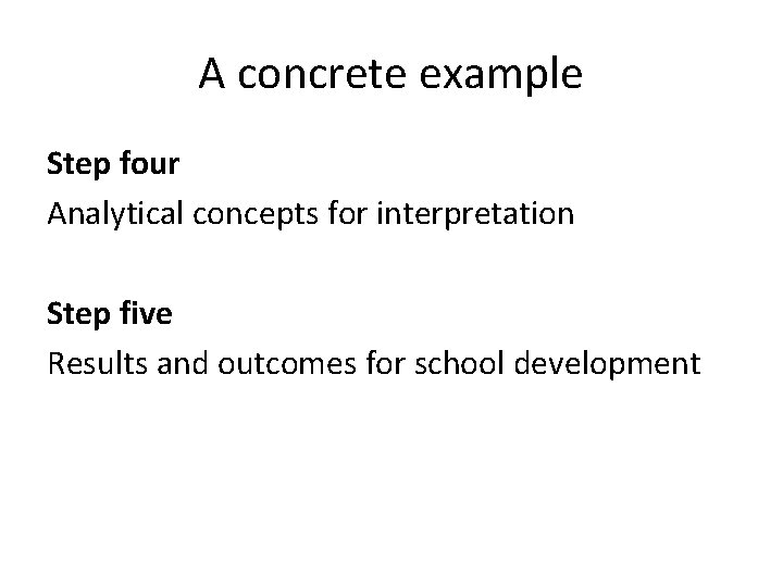 A concrete example Step four Analytical concepts for interpretation Step five Results and outcomes