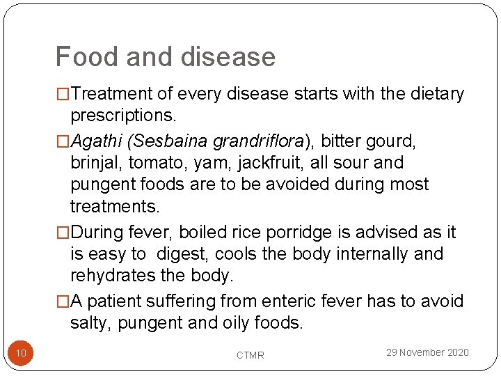 Food and disease �Treatment of every disease starts with the dietary prescriptions. �Agathi (Sesbaina