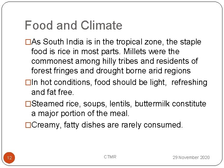 Food and Climate �As South India is in the tropical zone, the staple food