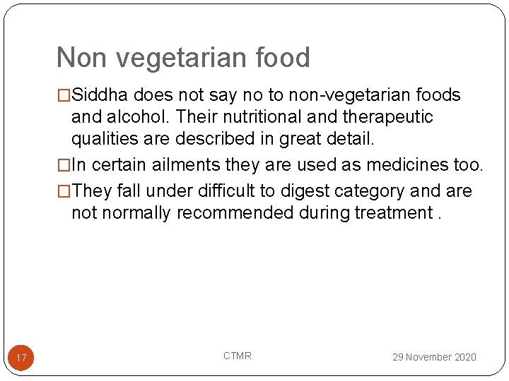 Non vegetarian food �Siddha does not say no to non-vegetarian foods and alcohol. Their