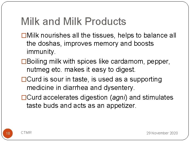 Milk and Milk Products �Milk nourishes all the tissues, helps to balance all the