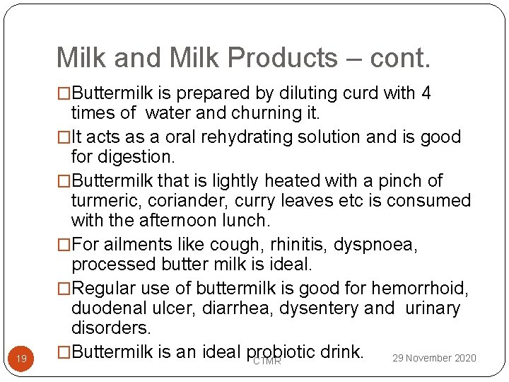Milk and Milk Products – cont. �Buttermilk is prepared by diluting curd with 4