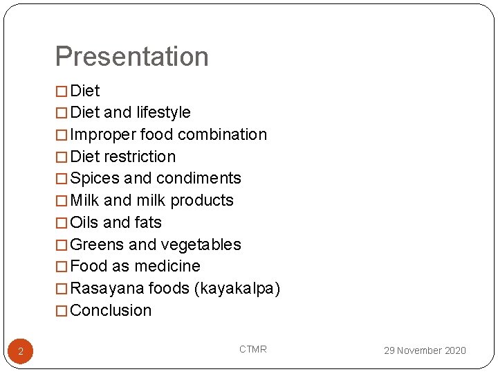 Presentation � Diet and lifestyle � Improper food combination � Diet restriction � Spices