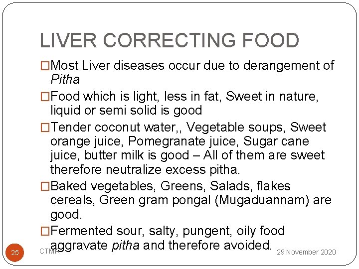 LIVER CORRECTING FOOD �Most Liver diseases occur due to derangement of 25 Pitha �Food