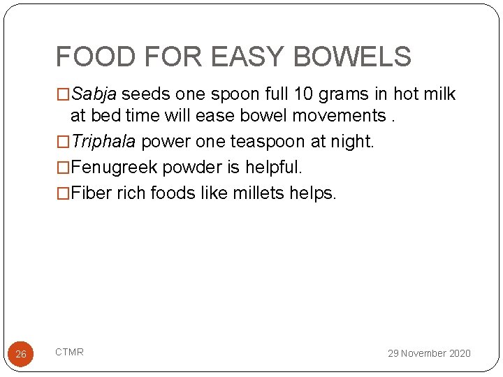 FOOD FOR EASY BOWELS �Sabja seeds one spoon full 10 grams in hot milk