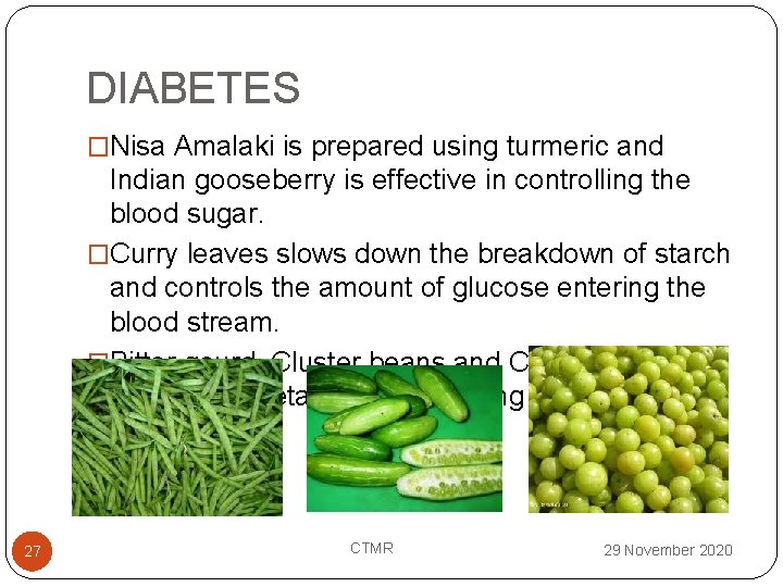 DIABETES �Nisa Amalaki is prepared using turmeric and Indian gooseberry is effective in controlling