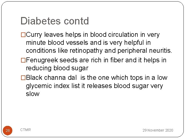 Diabetes contd �Curry leaves helps in blood circulation in very minute blood vessels and