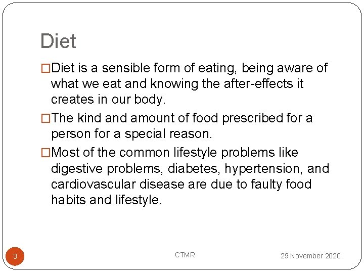 Diet �Diet is a sensible form of eating, being aware of what we eat
