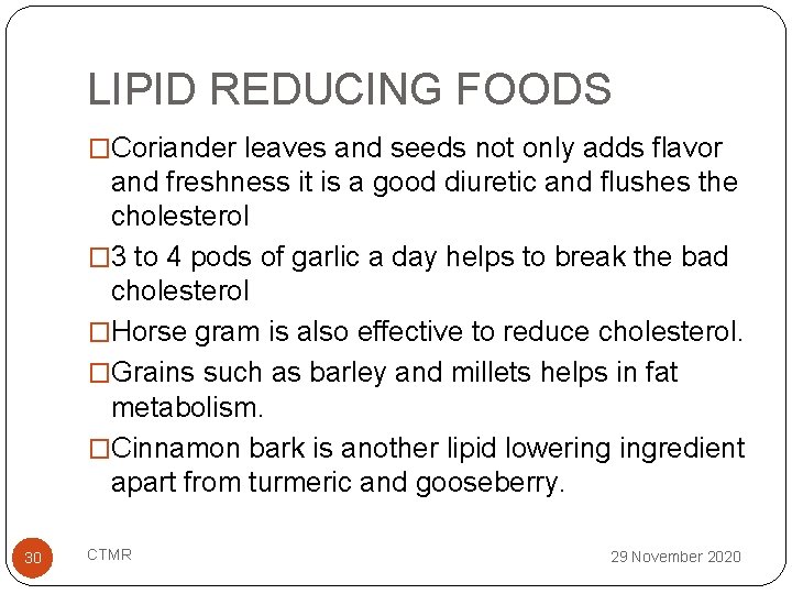 LIPID REDUCING FOODS �Coriander leaves and seeds not only adds flavor and freshness it