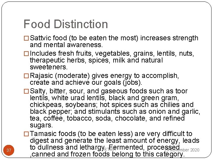 Food Distinction � Sattvic food (to be eaten the most) increases strength 37 and