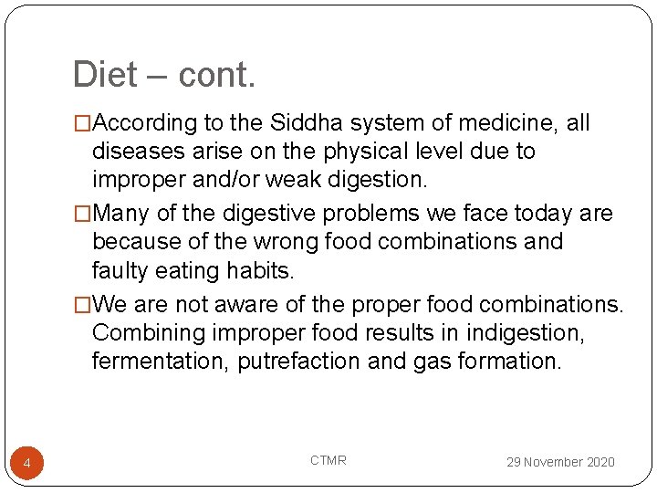 Diet – cont. �According to the Siddha system of medicine, all diseases arise on