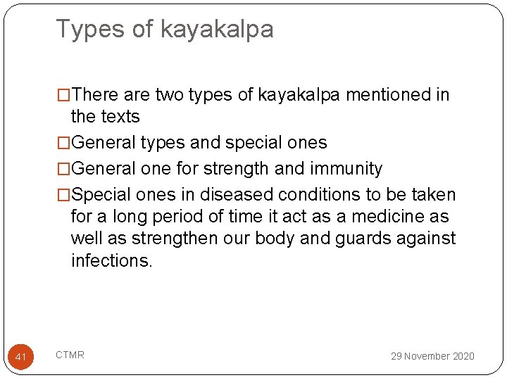 Types of kayakalpa �There are two types of kayakalpa mentioned in the texts �General