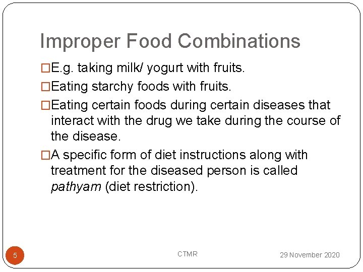 Improper Food Combinations �E. g. taking milk/ yogurt with fruits. �Eating starchy foods with