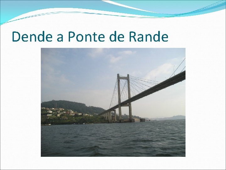 Dende a Ponte de Rande 