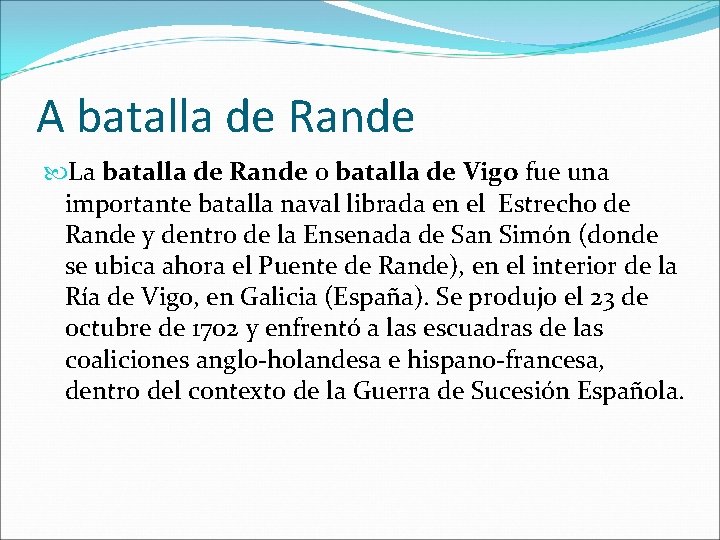 A batalla de Rande La batalla de Rande o batalla de Vigo fue una