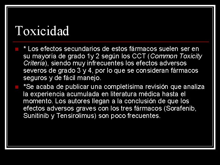 Toxicidad n n * Los efectos secundarios de estos fármacos suelen ser en su