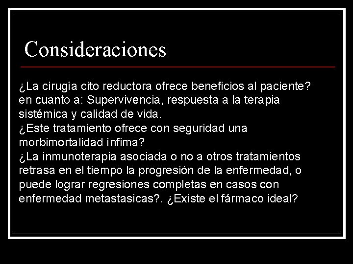 Consideraciones ¿La cirugía cito reductora ofrece beneficios al paciente? en cuanto a: Supervivencia, respuesta