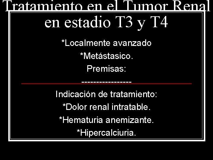 Tratamiento en el Tumor Renal en estadio T 3 y T 4 *Localmente avanzado