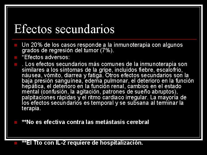 Efectos secundarios n n n Un 20% de los casos responde a la inmunoterapia