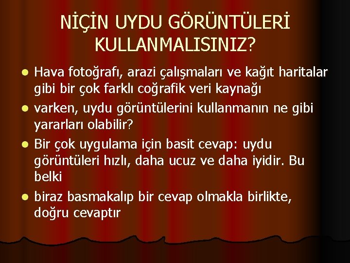 NİÇİN UYDU GÖRÜNTÜLERİ KULLANMALISINIZ? l l Hava fotoğrafı, arazi çalışmaları ve kağıt haritalar gibi