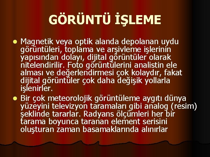 GÖRÜNTÜ İŞLEME Magnetik veya optik alanda depolanan uydu görüntüleri, toplama ve arşivleme işlerinin yapısından