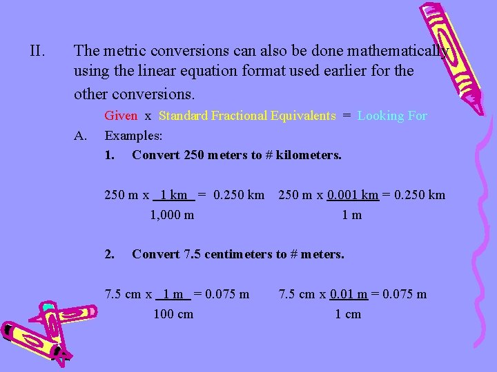 II. The metric conversions can also be done mathematically using the linear equation format