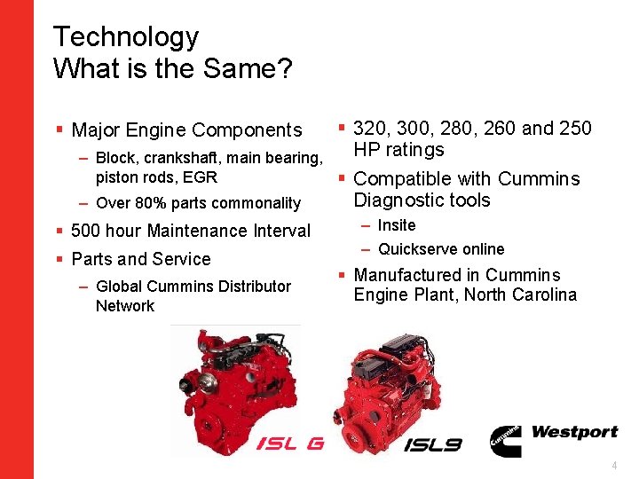 Technology What is the Same? § Major Engine Components – Block, crankshaft, main bearing,