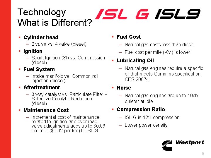 Technology What is Different? § Cylinder head – 2 valve vs. 4 valve (diesel)