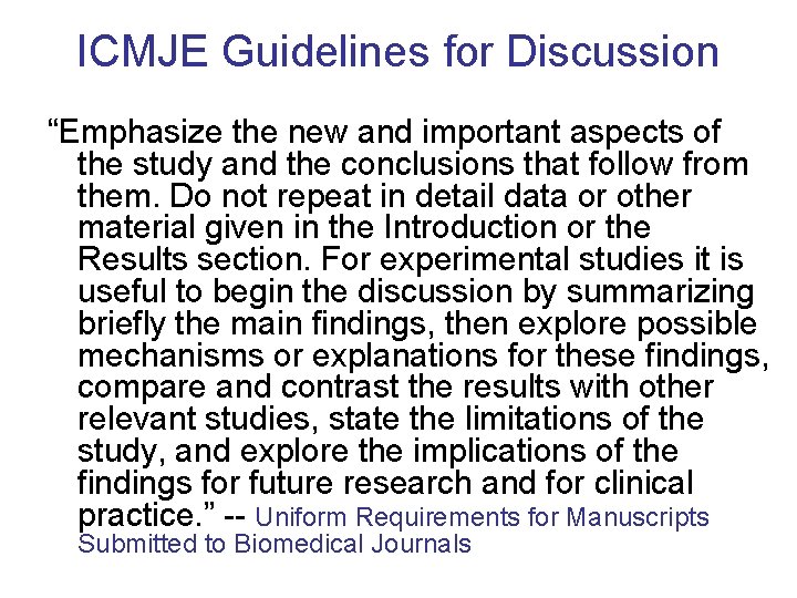 ICMJE Guidelines for Discussion “Emphasize the new and important aspects of the study and