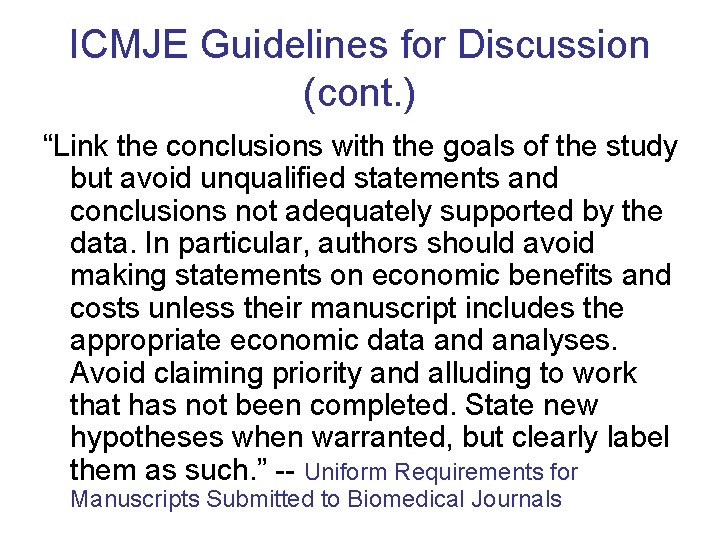 ICMJE Guidelines for Discussion (cont. ) “Link the conclusions with the goals of the