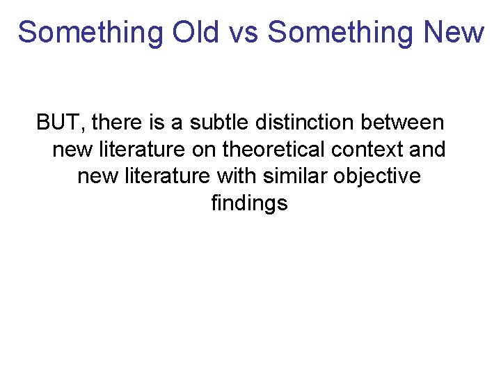 Something Old vs Something New BUT, there is a subtle distinction between new literature