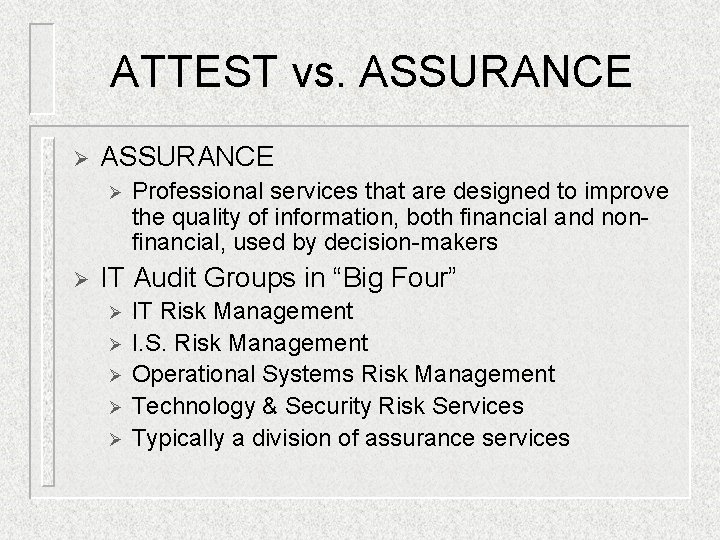 ATTEST vs. ASSURANCE Ø Ø Professional services that are designed to improve the quality ATTEST vs. ASSURANCE Ø Ø Professional services that are designed to improve the quality