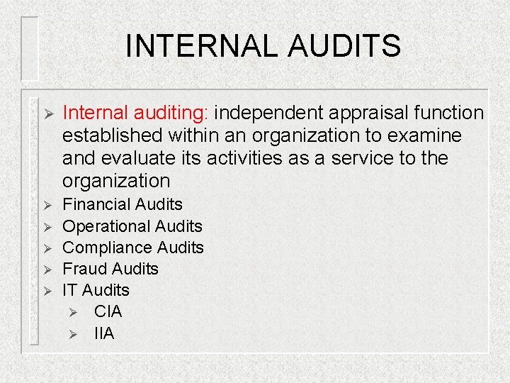 INTERNAL AUDITS Ø Internal auditing: independent appraisal function established within an organization to examine INTERNAL AUDITS Ø Internal auditing: independent appraisal function established within an organization to examine