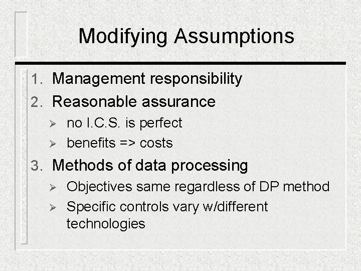Modifying Assumptions 1. Management responsibility 2. Reasonable assurance Ø no I. C. S. is Modifying Assumptions 1. Management responsibility 2. Reasonable assurance Ø no I. C. S. is
