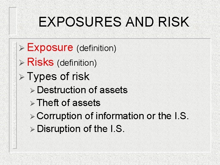 EXPOSURES AND RISK Ø Exposure (definition) Ø Risks (definition) Ø Types of risk Ø EXPOSURES AND RISK Ø Exposure (definition) Ø Risks (definition) Ø Types of risk Ø