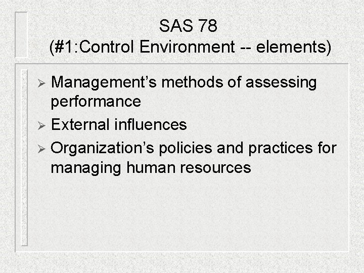 SAS 78 (#1: Control Environment -- elements) Management’s methods of assessing performance Ø External SAS 78 (#1: Control Environment -- elements) Management’s methods of assessing performance Ø External