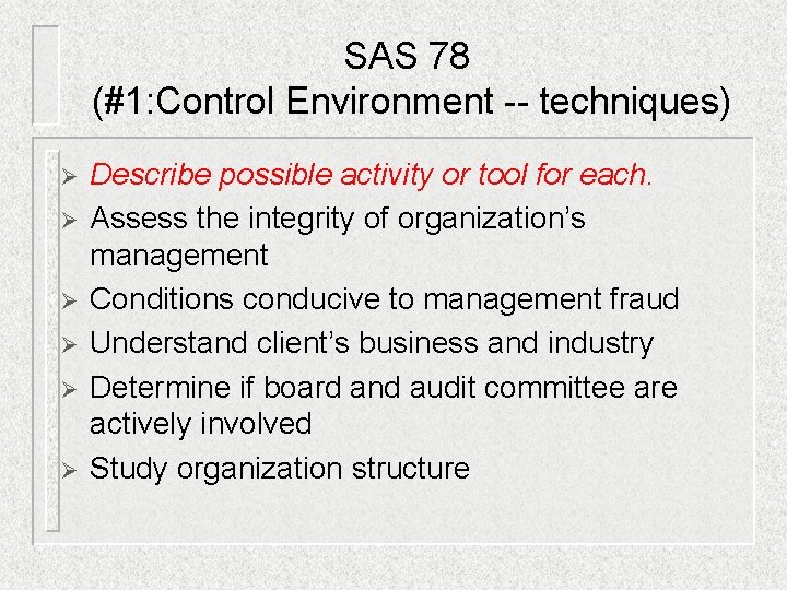 SAS 78 (#1: Control Environment -- techniques) Ø Ø Ø Describe possible activity or SAS 78 (#1: Control Environment -- techniques) Ø Ø Ø Describe possible activity or