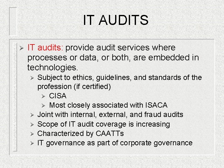 IT AUDITS Ø IT audits: provide audit services where processes or data, or both, IT AUDITS Ø IT audits: provide audit services where processes or data, or both,