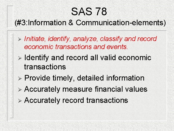 SAS 78 (#3: Information & Communication-elements) Ø Initiate, identify, analyze, classify and record economic SAS 78 (#3: Information & Communication-elements) Ø Initiate, identify, analyze, classify and record economic