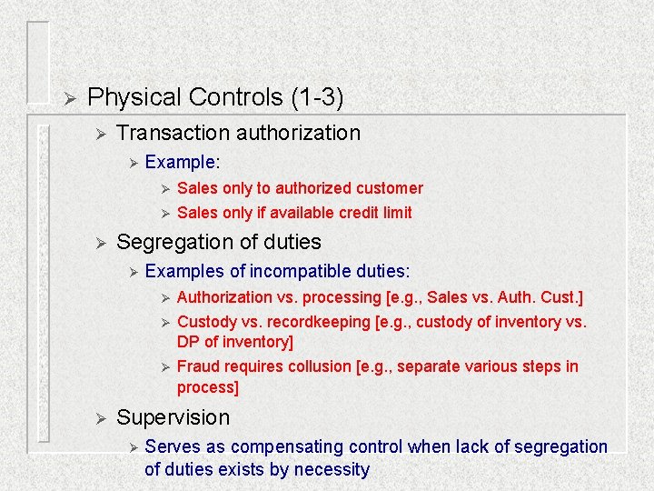 Ø Physical Controls (1 -3) Ø Transaction authorization Ø Example: Ø Ø Ø Segregation Ø Physical Controls (1 -3) Ø Transaction authorization Ø Example: Ø Ø Ø Segregation