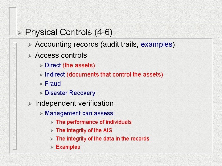 Ø Physical Controls (4 -6) Ø Ø Accounting records (audit trails; examples) Access controls Ø Physical Controls (4 -6) Ø Ø Accounting records (audit trails; examples) Access controls