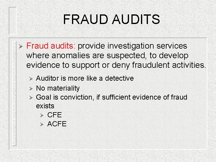 FRAUD AUDITS Ø Fraud audits: provide investigation services where anomalies are suspected, to develop FRAUD AUDITS Ø Fraud audits: provide investigation services where anomalies are suspected, to develop