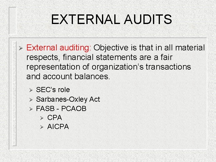 EXTERNAL AUDITS Ø External auditing: Objective is that in all material respects, financial statements EXTERNAL AUDITS Ø External auditing: Objective is that in all material respects, financial statements